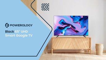 Powerology Black 65" UHD Smart Google TV - P65SGTVBK